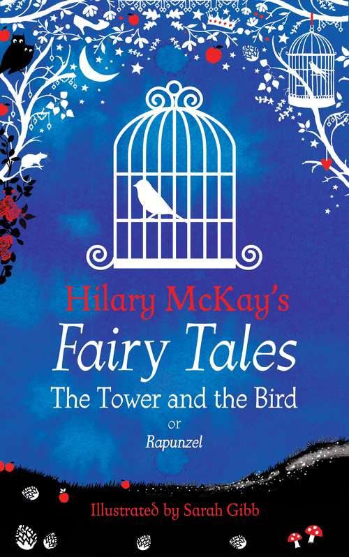 Book cover of The Tower and the Bird: A Rapunzel Retelling by Hilary McKay (Hilary McKay's Fairy Tales #1)