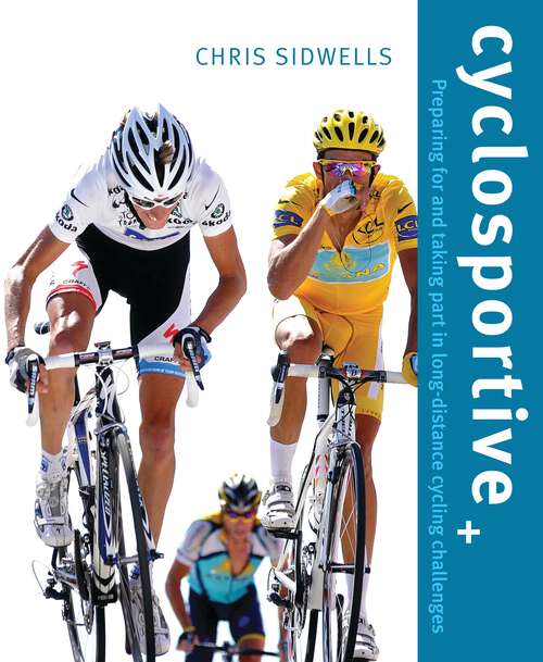 Book cover of Cyclosportive: Preparing For and Taking Part in Long Distance Cycling Challenges