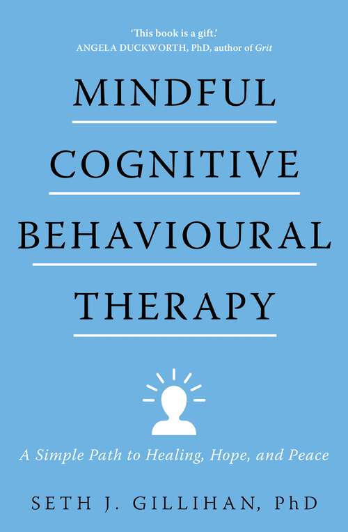 Book cover of Mindful Cognitive Behavioural Therapy: A Simple Path to Healing, Hope, and Peace