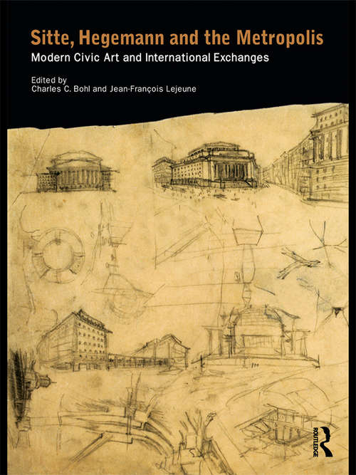 Book cover of Sitte, Hegemann and the Metropolis: Modern Civic Art and International Exchanges