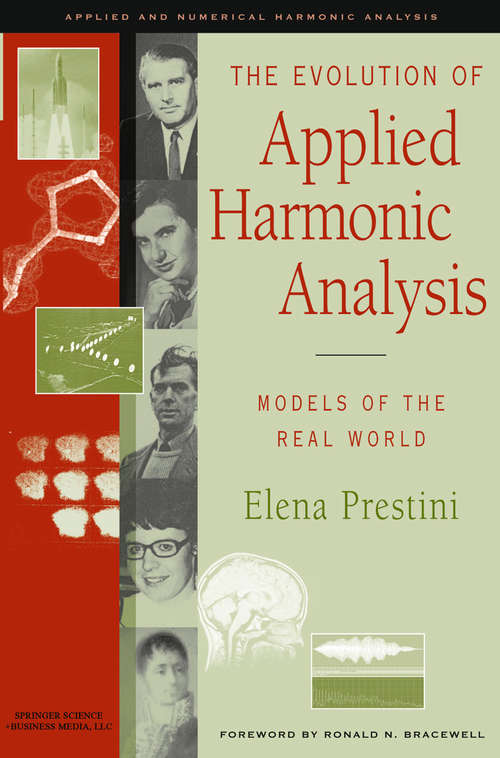 Book cover of The Evolution of Applied Harmonic Analysis: Models of the Real World (2004) (Applied and Numerical Harmonic Analysis)