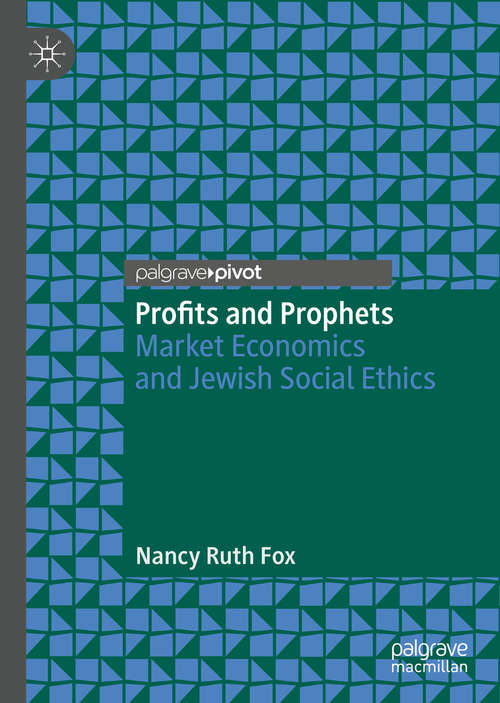 Book cover of Profits and Prophets: Market Economics and Jewish Social Ethics (1st ed. 2020)