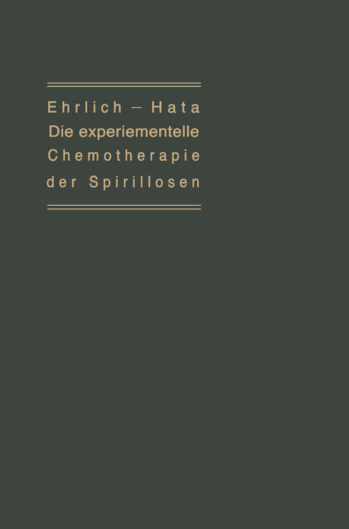 Book cover of Die experimentelle Chemotherapie der Spirillosen: (Syphilis, Rückfallfieber, Hühnerspirillose, Frambösie) (1910)