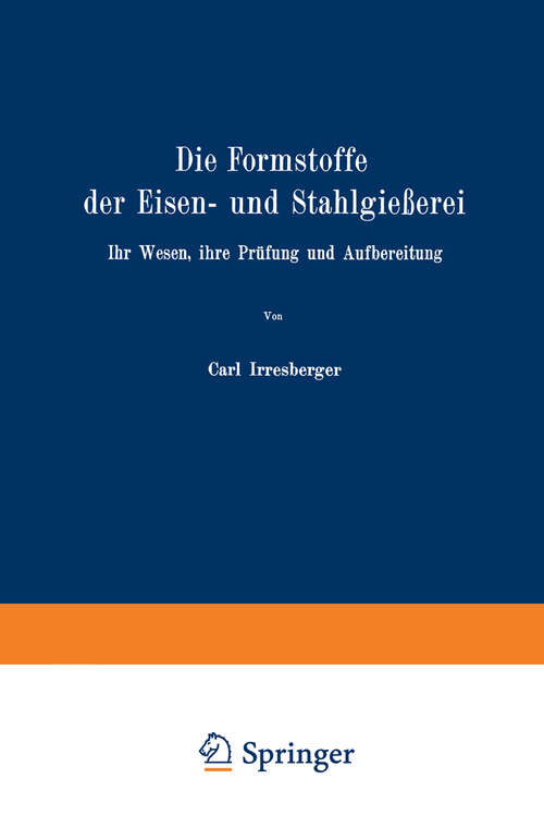 Book cover of Die Formstoffe der Eisen- und Stahlgießerei: Ihr Wesen, ihre Prüfung und Aufbereitung (1920)