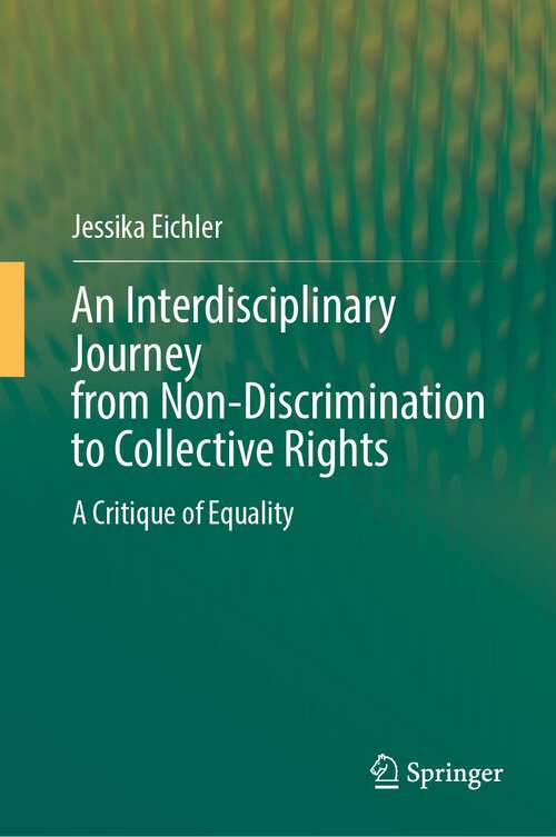 Book cover of An Interdisciplinary Journey from Non-Discrimination to Collective Rights: A Critique of Equality (2024)