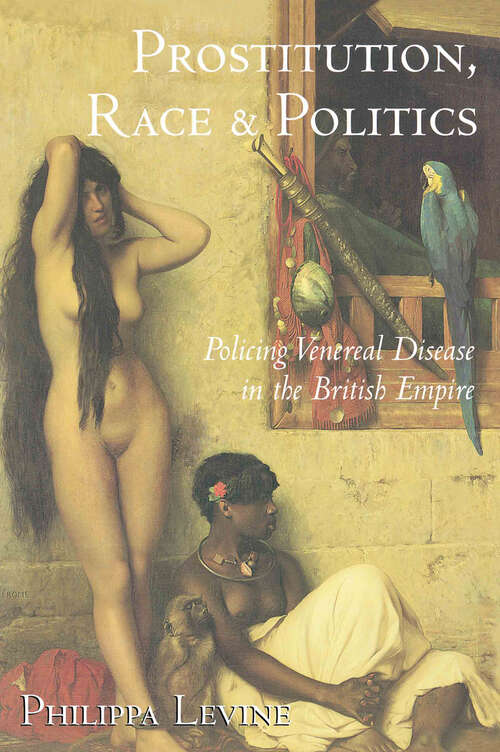 Book cover of Prostitution, Race and Politics: Policing Venereal Disease in the British Empire