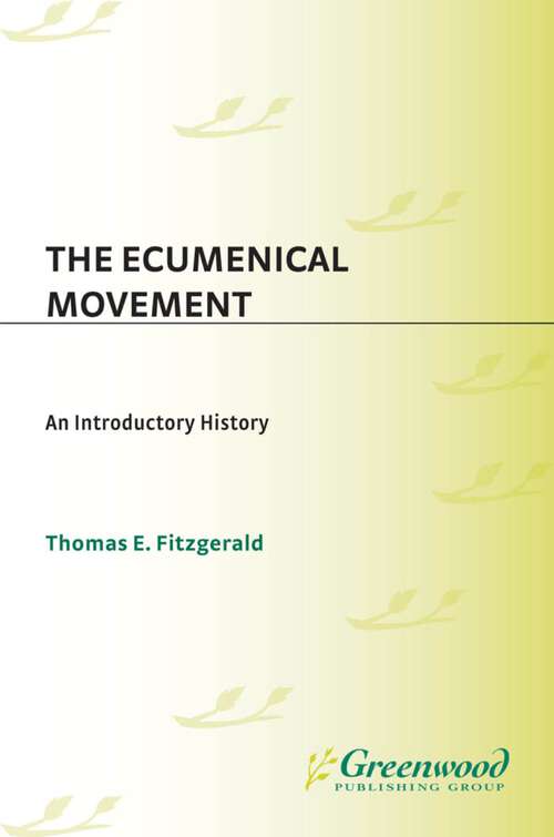 Book cover of The Ecumenical Movement: An Introductory History (Contributions to the Study of Religion)