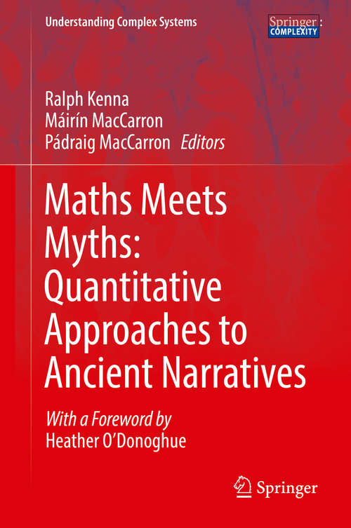 Book cover of Maths Meets Myths: Quantitative Approaches To Ancient Narratives (Understanding Complex Systems)