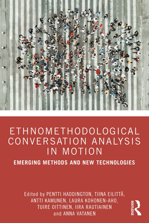 Book cover of Ethnomethodological Conversation Analysis in Motion: Emerging Methods and New Technologies