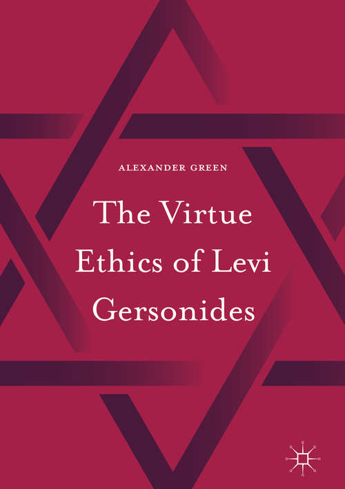 Book cover of The Virtue Ethics of Levi Gersonides (1st ed. 2017)