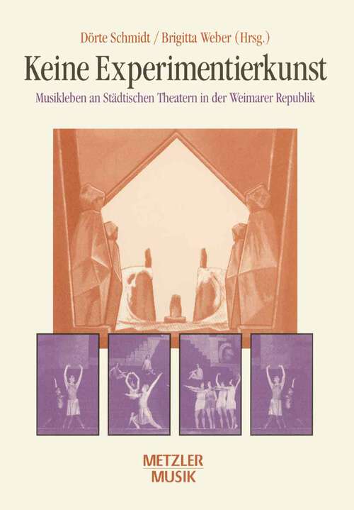 Book cover of Keine Experimentierkunst: Musikleben an Städtischen Theatern in der Weimarer Republik (1. Aufl. 1995)