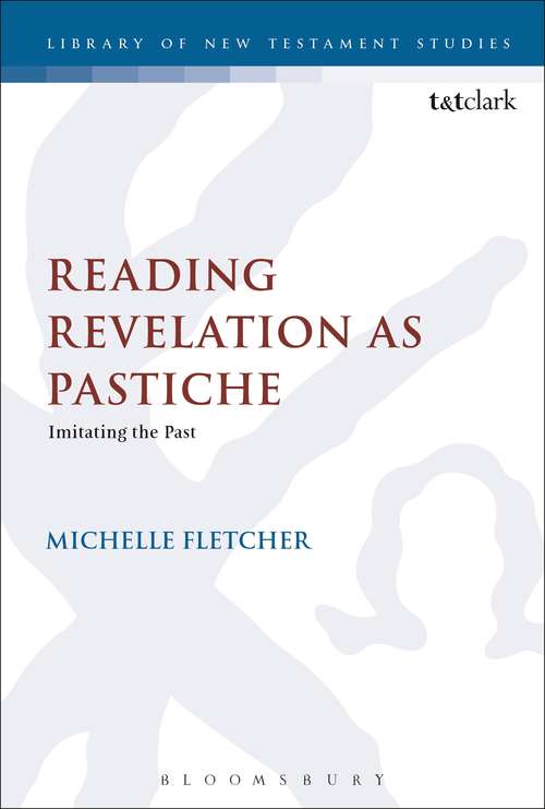 Book cover of Reading Revelation as Pastiche: Imitating the Past (The Library of New Testament Studies #571)