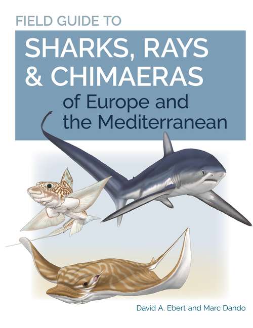 Book cover of Field Guide to Sharks, Rays & Chimaeras of Europe and the Mediterranean (Wild Nature Press)