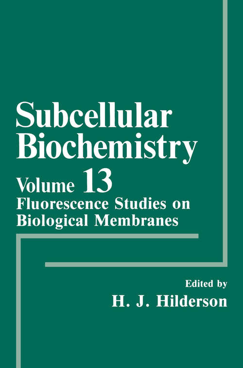 Book cover of Fluorescence Studies on Biological Membranes (1988) (Subcellular Biochemistry #13)