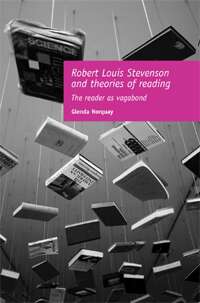 Book cover of Robert Louis Stevenson and theories of reading: The reader as vagabond