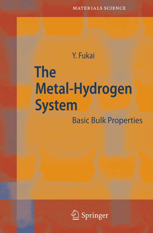 Book cover of The Metal-Hydrogen System: Basic Bulk Properties (2nd rev. and updated ed. 2005) (Springer Series in Materials Science #21)