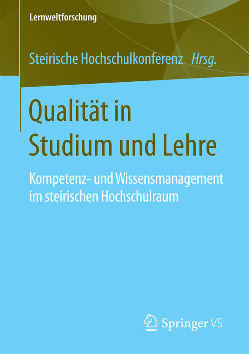 Book cover of Qualität in Studium und Lehre: Kompetenz- und Wissensmanagement im steirischen Hochschulraum (1. Aufl. 2016) (Lernweltforschung #26)