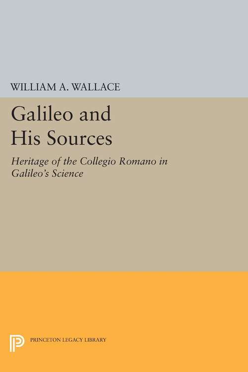 Book cover of Galileo and His Sources: Heritage of the Collegio Romano in Galileo's Science