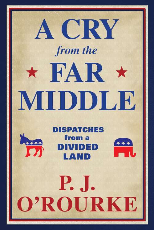 Book cover of A Cry From the Far Middle: Dispatches from a Divided Land (Main)