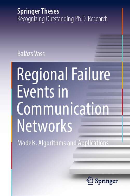 Book cover of Regional Failure Events in Communication Networks: Models, Algorithms and Applications (1st ed. 2022) (Springer Theses)