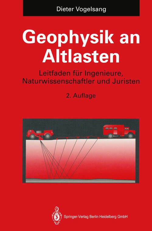 Book cover of Geophysik an Altlasten: Leitfaden für Ingenieure, Naturwissenschaftler und Juristen (2. Aufl. 1993)