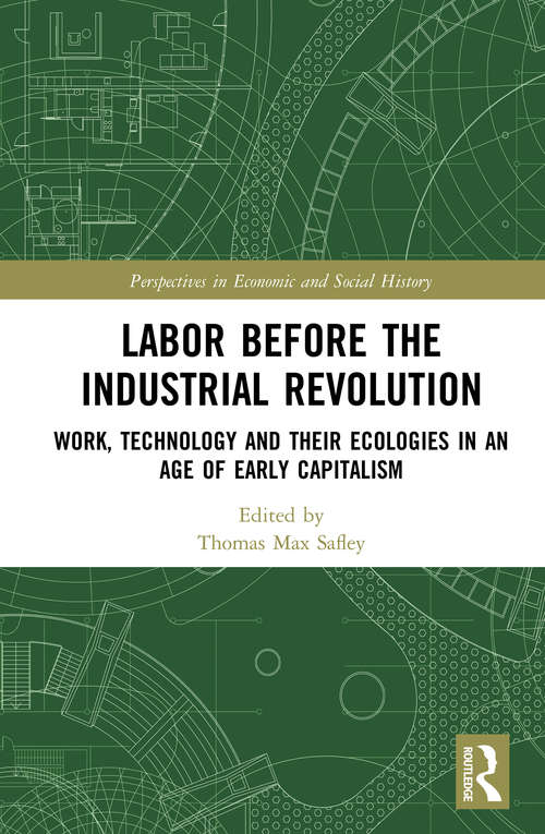 Book cover of Labor Before the Industrial Revolution: Work, Technology and their Ecologies in an Age of Early Capitalism (Perspectives in Economic and Social History)