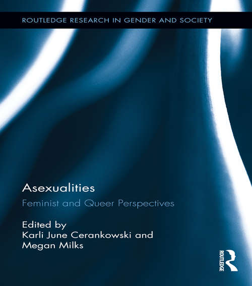 Book cover of Asexualities: Feminist and Queer Perspectives (Routledge Research in Gender and Society #40)