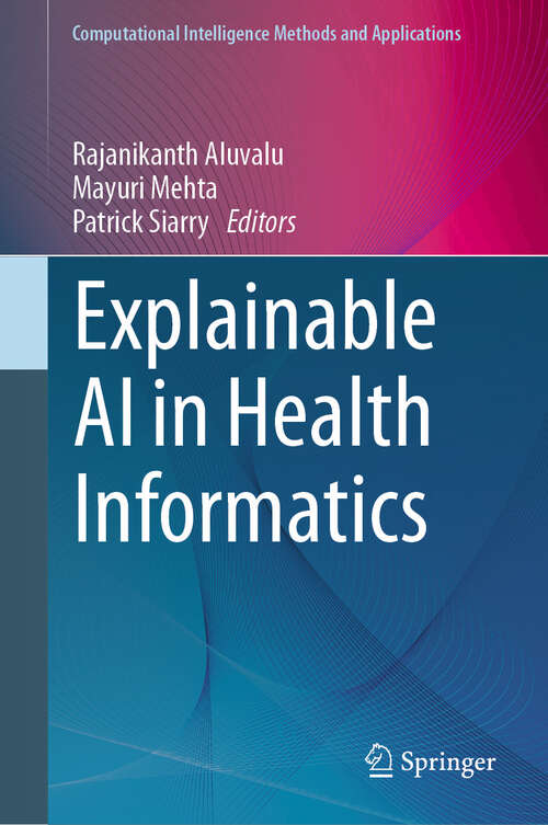 Book cover of Explainable AI in Health Informatics (2024) (Computational Intelligence Methods and Applications)