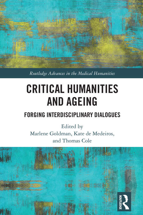 Book cover of Critical Humanities and Ageing: Forging Interdisciplinary Dialogues (Routledge Advances in the Medical Humanities)