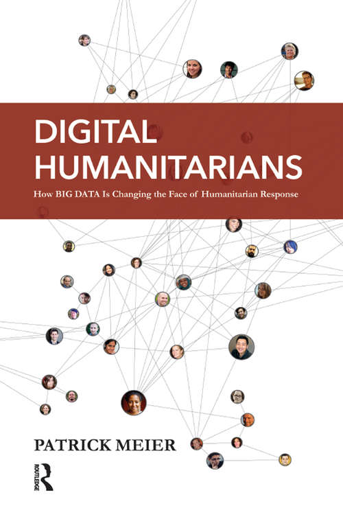 Book cover of Digital Humanitarians: How Big Data Is Changing the Face of Humanitarian Response