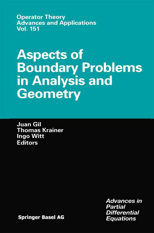 Book cover of Aspects of Boundary Problems in Analysis and Geometry (2004) (Operator Theory: Advances and Applications #151)