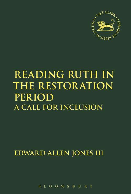 Book cover of Reading Ruth in the Restoration Period: A Call for Inclusion (The Library of Hebrew Bible/Old Testament Studies #604)