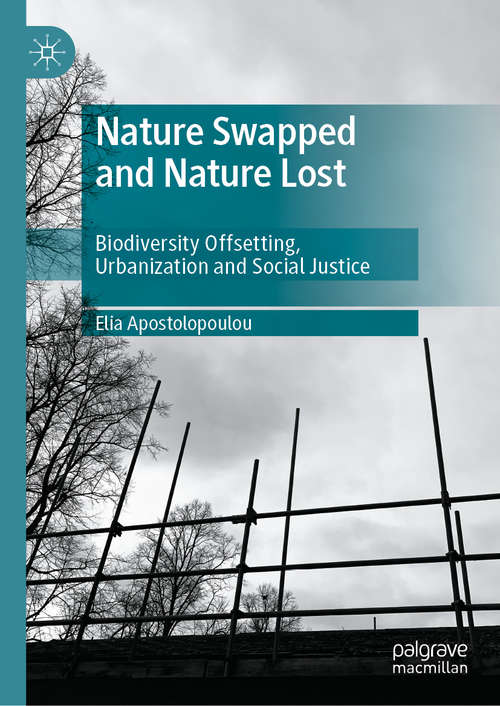 Book cover of Nature Swapped and Nature Lost: Biodiversity Offsetting, Urbanization and Social Justice (1st ed. 2020)