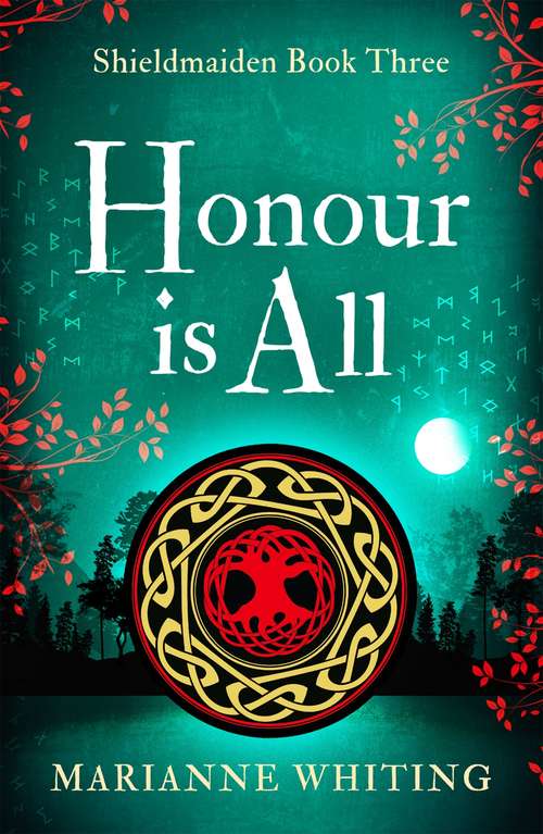 Book cover of Honour is All: The Shieldmaiden Trilogy (The Shieldmaiden Trilogy #3)