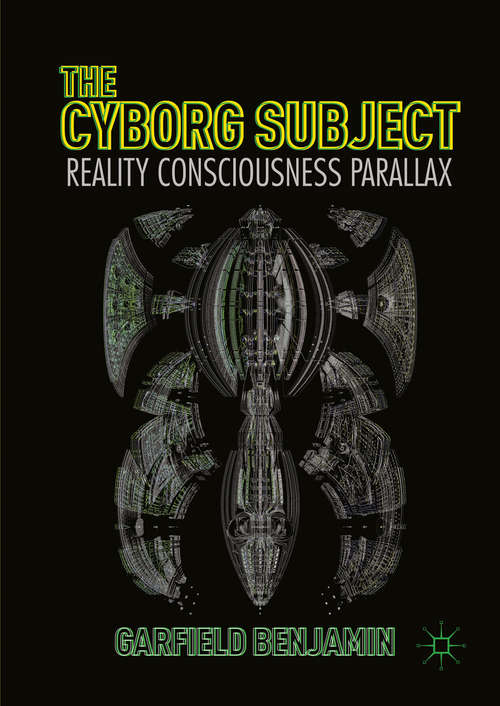 Book cover of The Cyborg Subject: Reality, Consciousness, Parallax (1st ed. 2016)