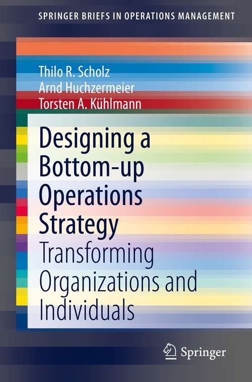 Book cover of Designing a Bottom-up Operations Strategy: Transforming Organizations and Individuals (1st ed. 2021) (SpringerBriefs in Operations Management)