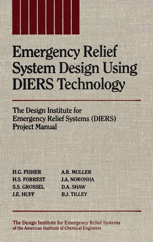 Book cover of Emergency Relief System Design Using DIERS Technology: The Design Institute for Emergency Relief Systems (DIERS) Project Manual