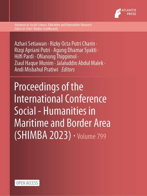 Book cover of Proceedings of the International Conference Social - Humanities in Maritime and Border Area (1st ed. 2023) (Advances in Social Science, Education and Humanities Research #799)