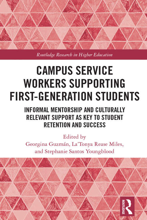 Book cover of Campus Service Workers Supporting First-Generation Students: Informal Mentorship and Culturally Relevant Support as Key to Student Retention and Success (Routledge Research in Higher Education)