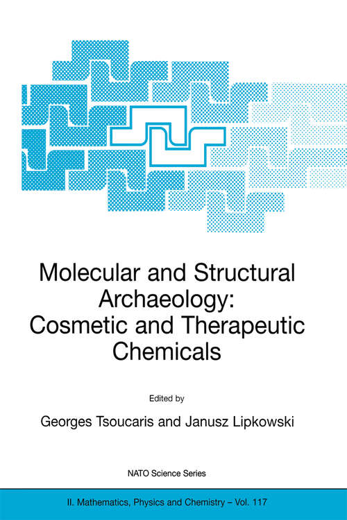 Book cover of Molecular and Structural Archaeology: Cosmetic and Therapeutic Chemicals (2003) (NATO Science Series II: Mathematics, Physics and Chemistry #117)