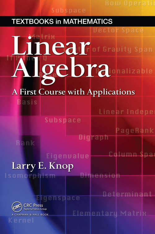 Book cover of Linear Algebra: A First Course with Applications (Textbooks In Mathematics Ser.)