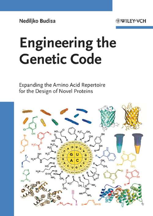 Book cover of Engineering the Genetic Code: Expanding the Amino Acid Repertoire for the Design of Novel Proteins