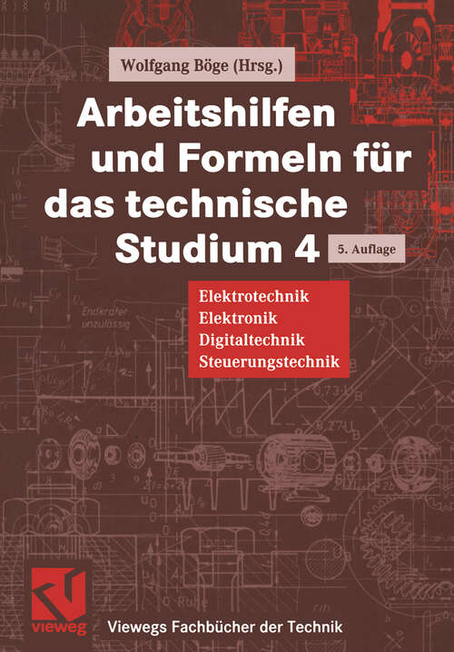 Book cover of Arbeitshilfen und Formeln für das technische Studium: Elektrotechnik, Elektronik, Digitaltechnik, Steuerungstechnik (5., überarb. u. erw. Aufl. 2001) (Viewegs Fachbücher der Technik)