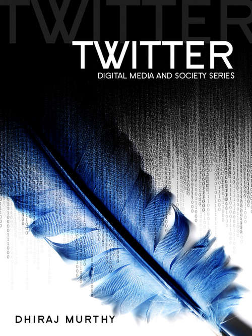 Book cover of Twitter: Social Communication in the Twitter Age (2) (Digital Media and Society #6)