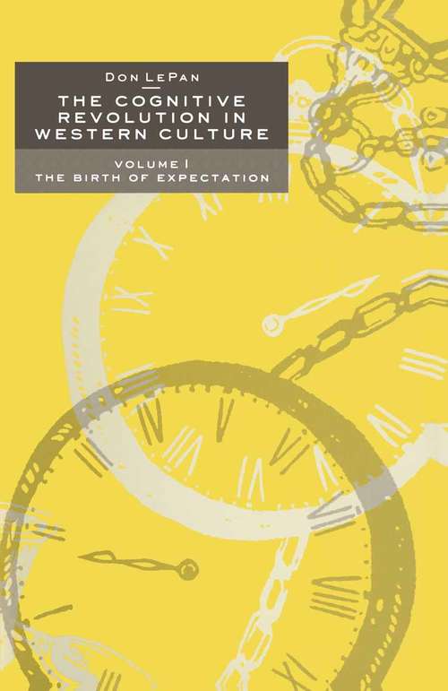 Book cover of The Cognitive Revolution in Western Culture: Volume 1: The Birth of Expectation (1st ed. 1989)