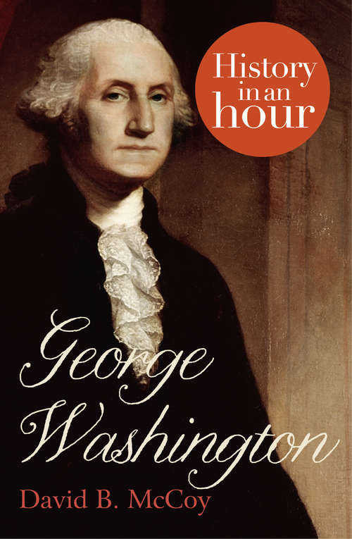 Book cover of George Washington: History In An Hour (ePub edition)