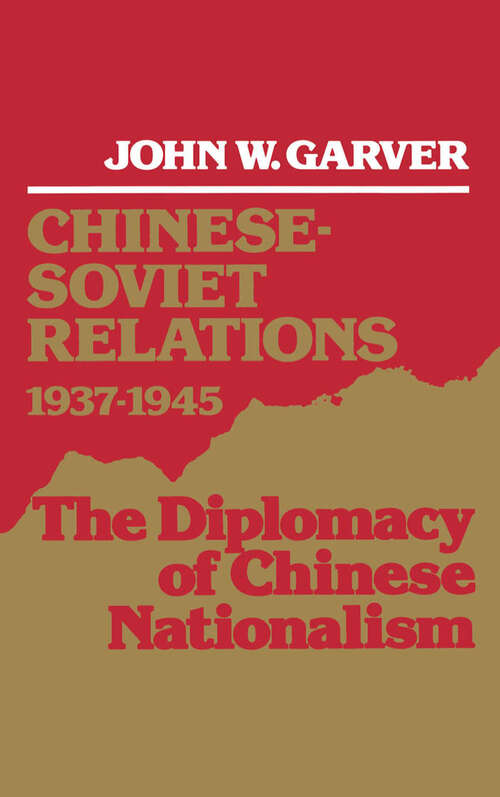 Book cover of Chinese-Soviet Relations, 1937-1945: The Diplomacy of Chinese Nationalism