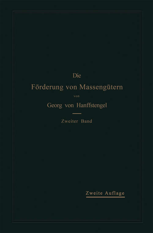 Book cover of Die Förderung von Massengütern: II. Band: Förderer für Einzellasten (2. Aufl. 1915)