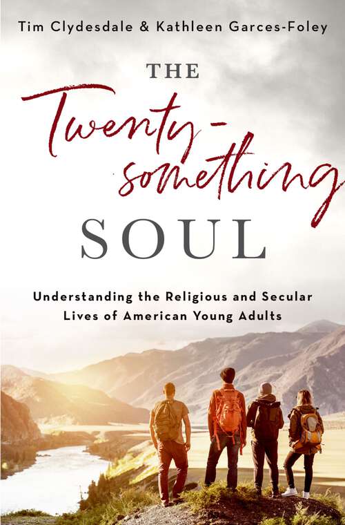 Book cover of The Twentysomething Soul: Understanding the Religious and Secular Lives of American Young Adults