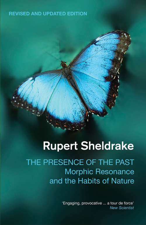 Book cover of The Presence of the Past: Morphic Resonance and the Habits of Nature (4)